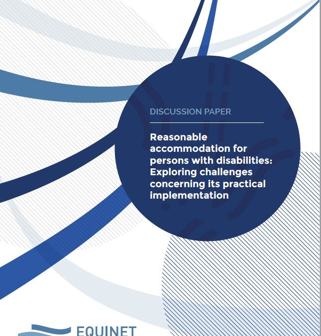 Reasonable Accomodation for Persons with Disabilities: Exploring challenges concerning its practical implementation. Equinet Discussion Paper. Equality Law Working Group