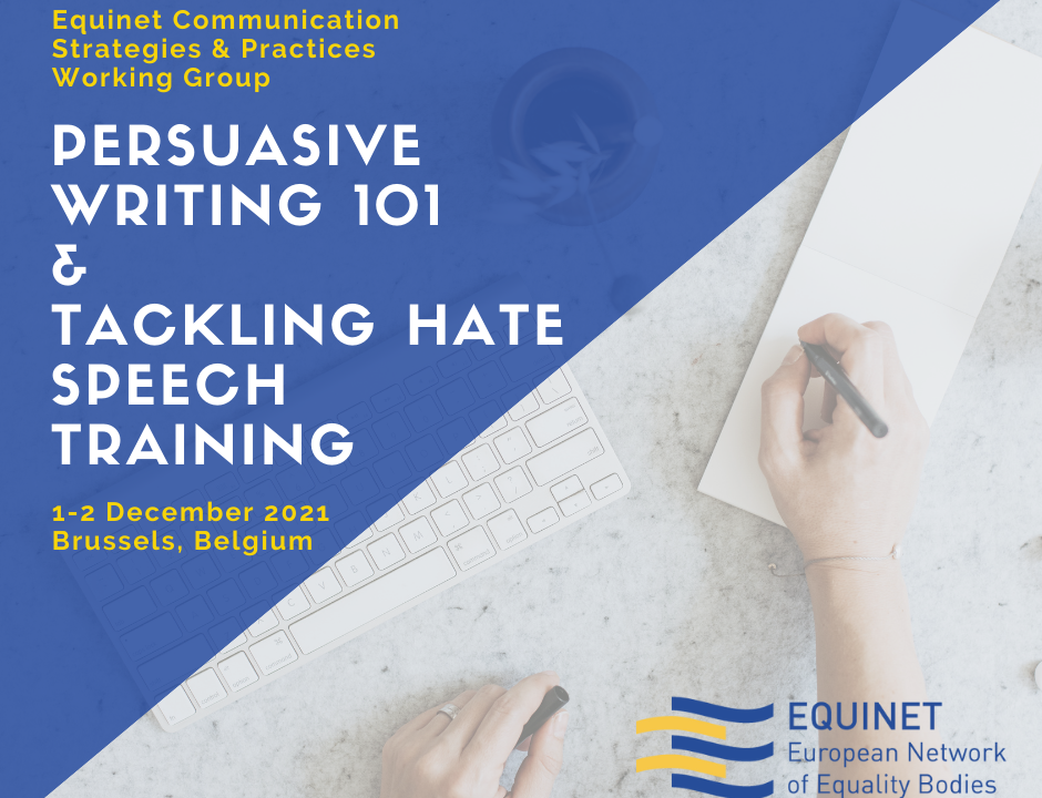 Equinet Communication Strategies & Practices Working Group. Persuasive Writing 101 & Tackling Hate Speech Training. 1-2 December 2021 Brussels, Belgium